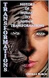Transformations: A History of Human to Animal Transformations
