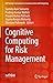 Cognitive Computing for Risk Management (EAI/Springer Innovations in Communication and Computing)