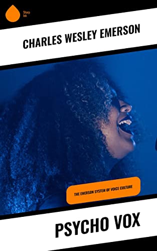Psycho Vox: The Emerson System of Voice Culture (Kindle Edition)