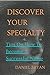 DISCOVER YOUR SPECIALTY: Ti...