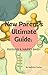 New Parents Ultimate Guide:...