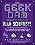 The Geek Dad Book for Aspiring Mad Scientists: The Coolest Experiments and Projects for Science Fairs and Family Fun