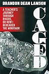 Caged: A Teacher's Journey Through Rikers, or How I Beheaded the Minotaur