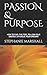 PASSION & PURPOSE by Stephanie Marshall