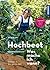 Hochbeet - Was mache ich wann? by Anja Klein