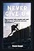 Never give up: The reasons ...