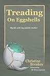 Treading on Eggshells: My life with my autistic mother Treading on Eggshells: My life with my autistic mother