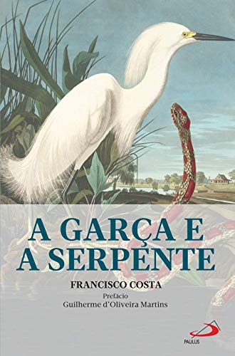 A Garça e a Serpente (Portuguese Edition)