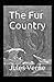 The Fur Country Annotated and Unabridged
