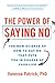 The Power of Saying No: The New Science of How to Say No that Puts You in Charge of Your Life