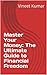 Master Your Money: The Ulti...