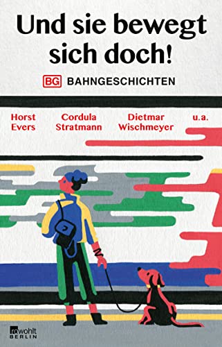 Und sie bewegt sich doch!: Bahngeschichten (German Edition)