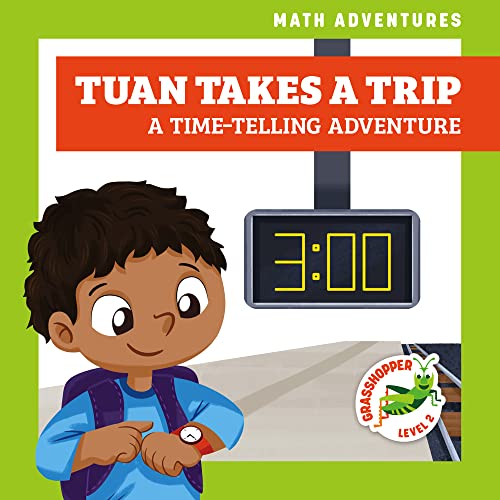 Tuan Takes a Trip: A TimeTelling Adventure (Grasshopper Books: Math Adventures)
