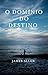 O Domínio do Destino