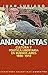 Anarquistas: Cultura y polí...