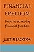 FINANCIAL FREEDOM: Steps to...