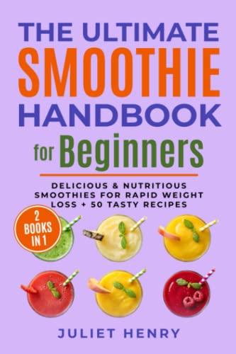 Ultimate Smoothies for Beginners Guidebook: Smoothies for Rapid Weight Loss & 50+ Tasty Recipes (Paperback)
