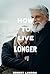 HOW TO LIVE LONGER: how to ...