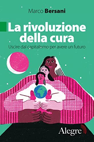 La rivoluzione della cura: Uscire dal capitalismo per avere un futuro (Tempi moderni) (Italian Edition)