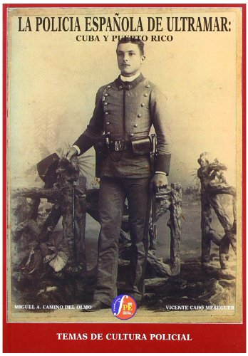 La policía española de ultramar. Cuba y Puerto Rico (Paperback)