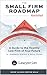 The Small Firm Roadmap Revisited : A Guide to the Healthy Law Firm of Your Future
