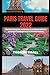 Paris Travel Guide 2022: The Most Complete And Precise Travel Book With The Greatest Travel Experience In The 21st Century
