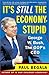 It's Still the Economy, Stupid  by Paul Begala