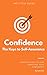 Confidence The keys to Self...