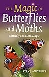 The Magic of Butterflies and Moths: Butterfly and Moth Magic The Magic of Butterflies and Moths: Butterfly and Moth Magic