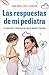 Las respuestas de mi pediat...