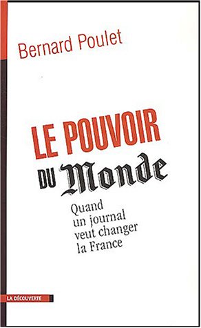 Le pouvoir du Monde, quand un journal veut changer la France (Paperback)
