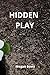 Hidden Play