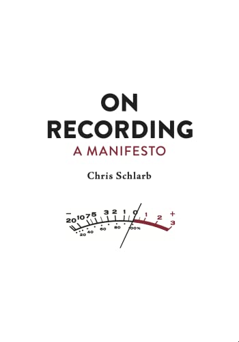 On Recording: A Manifesto (Kindle Edition)