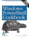 WINDOWS POWERSHELL COOKBOOK, 2/ED REVISED & UPDATED