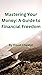 Mastering Your Money: A Gui...