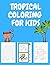 Tropical Coloring for kids:...
