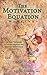 The Motivation Equation Workshop: 50 Deep Thoughts & Proven Methods for Getting Things Done the Easy Way (Live Your Best Life)