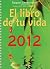 El libro de tu vida 2012 / ...