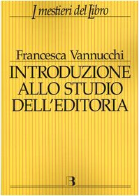 Introduzione allo studio dell'editoria. Analisi, dati, documentazione sul libro e la lettura (Paperback)