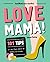 Love mama: handboek voor mo...