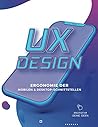 UX Design - Ergonomie der Mobilen und Desktop-Schnittstellen: Professionelles Interface-Prototyping-Notebook für User Experience-Spezialisten (German Edition) UX Design - Ergonomie der Mobilen und Desktop-Schnittstellen: Professionelles Interface-Prototyping-Notebook für User Experience-Spezialisten (German Edition)