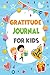 Gratitude Journal For Kids:...