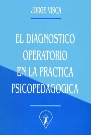 El Diagnostico Operatorio En La Practica Psicopedagogica (Spanish Edition)
