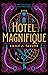 Hotel Magnifique by Emily J. Taylor Hotel Magnifique by Emily J. Taylor