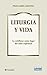 Liturgia y vida: Lo cotidiano como lugar del culto espiritual
