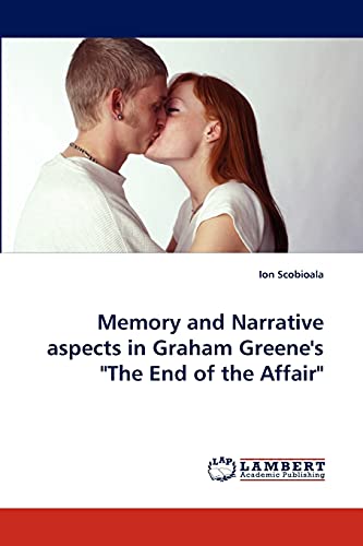 Memory and Narrative aspects in Graham Greene's "The End of the Affair" (Paperback)