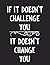 If It Doesn't Challenge you...