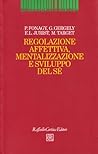 Regolazione affettiva, mentalizzazione e sviluppo del sé