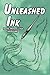 Unleashed Ink by Rose-Ann Marchitto
