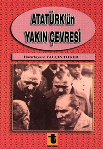 Ataturk'un Yakin Cevresi (Paperback)
